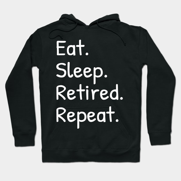 Eat Sleep Retired Repeat Funny Hoodie by Islanr